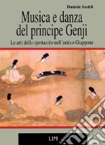 Musica e danza del principe Genji: le arti dello spettacolo nell'antico Giappone