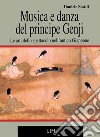 Musica e danza del principe Genji: le arti dello spettacolo nell'antico Giappone libro di Sestili Daniele