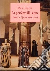 La perfetta illusione. Ermione e l'opera seria rossiniana libro