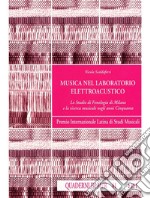 Musica nel laboratorio elettroacustico. Lo Studio di fonologia di Milano e la ricerca musicale negli anni Cinquanta libro