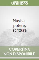 Musica, potere, scrittura