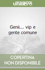 Genii... vip e gente comune