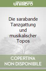 Die sarabande Tanzgattung und musikalischer Topos libro