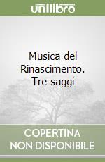 Musica del Rinascimento. Tre saggi libro