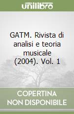 GATM. Rivista di analisi e teoria musicale (2004). Vol. 1 libro