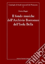 Il fondo musiche dell'Archivio Borromeo dell'Isola Bella libro