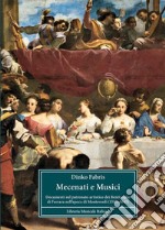 Mecenati e musici. Documenti sul patronato artistico dei Bentivoglio di Ferrara nell'epoca di Monteverdi (1585-1645) libro