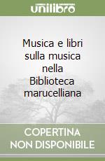 Musica e libri sulla musica nella Biblioteca marucelliana