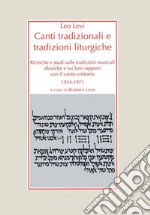 Canti tradizionali e tradizioni liturgiche. Ricerche e studi sulle tradizioni musicali ebraiche e sui loro rapporti con il canto cristiano 1954-1971