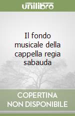 Il fondo musicale della cappella regia sabauda