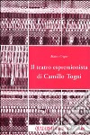 Il teatro espressionista di Camillo Togni libro