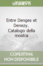 Entre Denges et Denezy. Catalogo della mostra