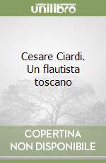 Cesare Ciardi. Un flautista toscano libro