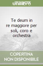 Te deum in re maggiore per soli, coro e orchestra libro