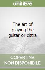 The art of playing the guitar or cittra libro