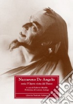 Nazzareno De Angelis. Ossia l'opera vista dal Basso. Ediz. critica libro