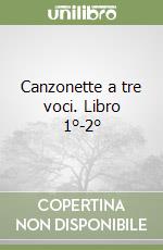 Canzonette a tre voci. Libro 1°-2° libro