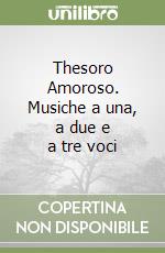 Thesoro Amoroso. Musiche a una, a due e a tre voci