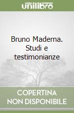 Bruno Maderna. Studi e testimonianze libro