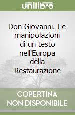 Don Giovanni. Le manipolazioni di un testo nell'Europa della Restaurazione libro