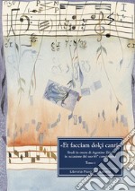 «Et facciam dolçi canti» Studi in onore di Agostino ziino in occasione del suo 65° compleanno libro