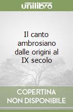 Il canto ambrosiano dalle origini al IX secolo