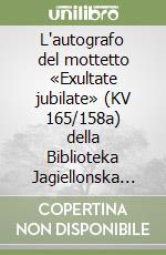 L'autografo del mottetto «Exultate jubilate» (KV 165/158a) della Biblioteka Jagiellonska di Cracovia. Con Cd audio