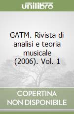 GATM. Rivista di analisi e teoria musicale (2006). Vol. 1 libro