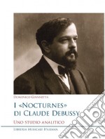 I Nocturnes di Claude Debussy. Uno studio analitico libro