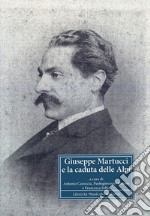 Giuseppe Martucci e la caduta delle Alpi libro