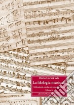 La filologia musicale. Vol. 2: Istituzioni, storia, strumenti critici