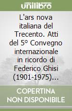 L'ars nova italiana del Trecento. Atti del 5° Convegno internazionale in ricordo di Federico Ghisi (1901-1975) (Certaldo, 17-18 dicembre 2005). Vol. 7: Dolci nuove note libro