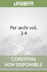 Per archi vol. 3-4 libro