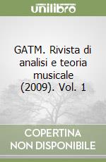 GATM. Rivista di analisi e teoria musicale (2009). Vol. 1 libro