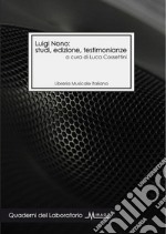 Luigi Nono: studi, edizione, testimonianze