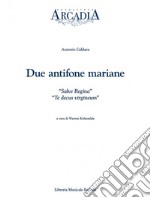 Due antifone mariane: «Salve regina»-«Te decus virgineum» libro