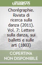 Chorégraphie. Rivista di ricerca sulla danza (2011). Vol. 7: Lettere sulla danza, sui balletti e sulle arti (1803)