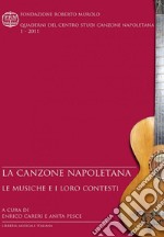 La canzone napoletana. Le musiche e i loro contesti. Atti del Convegno (Napoli, 4-5 giugno 2010) libro