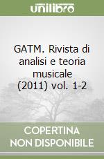 GATM. Rivista di analisi e teoria musicale (2011) vol. 1-2 libro