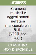 Strumenti musicali e oggetti sonori nell'Italia meridionale e in Sicilia (VI-III sec. a.C.) libro