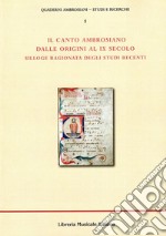 Il canto ambrosiano dalle origini al IX secolo. Silloge ragionata degli studi recenti