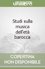 Studi sulla musica dell'età barocca