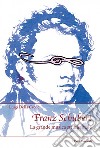 Franz Schubert. La grande musica strumentale libro di Della Croce Luigi