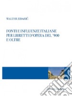 Fonti e influenze italiane per libretti d'opera del '900 e oltre