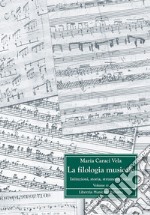 La filologia musicale. Istituzioni, storia, strumenti critici. Vol. 3: Antologia di contributi filologici