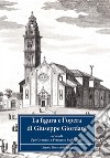 La figura e l'opera di Giuseppe Giordani. Atti del Convegno internazionale (Fermo, 3-5 ottobre 2008). Con CD Audio libro