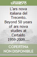 L'ars nova italiana del Trecento. Beyond 50 years of ars nova studies at Certaldo 1959-2009. Atti del Convegno internazionale di studi (Certaldo, 2009). Vol. 8 libro