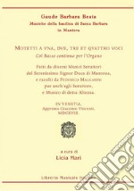 Motetti a una, due, tre et quattro voci col basso continuo per l'organo... in Venetia, apprsso Giacomo Vicenti MDCXVIII