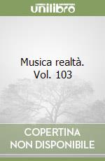 Musica realtà. Vol. 103
