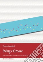 Swing e Groove. Sui fondamenti estetici delle musiche audiotattili libro